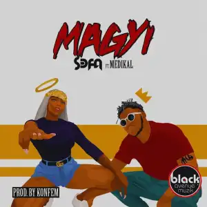 Sefa - Magyi Ft. Medikal